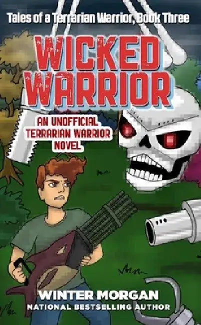 Wicked Warrior: Tales of a Terrarian Warrior, Book Three by Winter Morgan