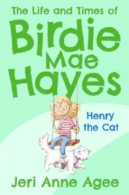 Henry the Cat: The Life and Times of Birdie Mae Hayes by Jeri Anne Agee