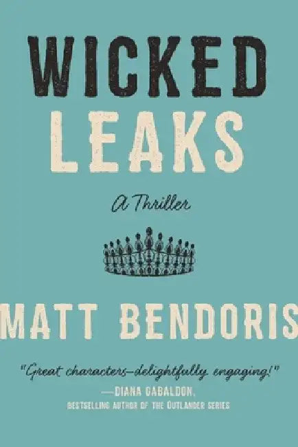 Wicked Leaks: A Thriller by Matt Bendoris
