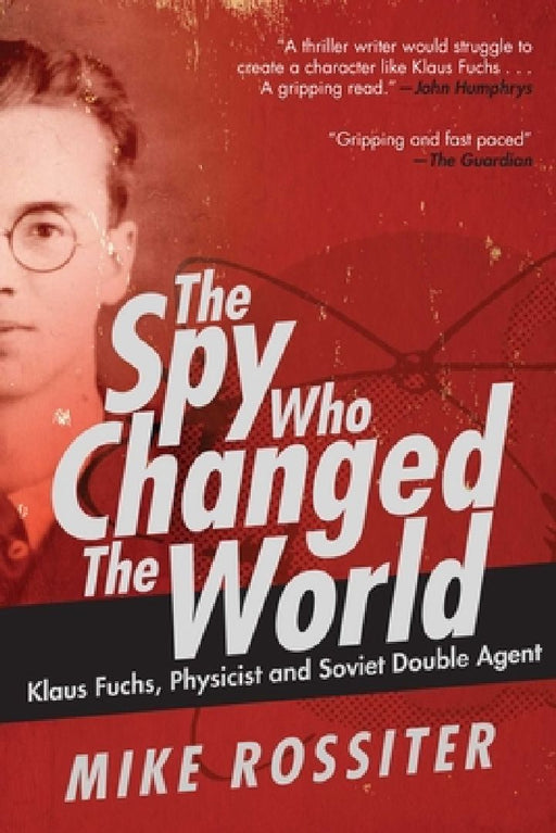The Spy Who Changed the World by Mike Rossiter