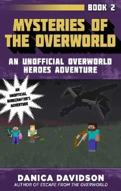 Mysteries of the Overworld: An Unofficial Overworld Heroes Adventure, Book Two by Danica Davidson