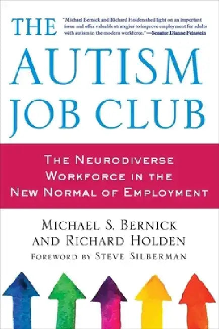 The Autism Job Club: The Neurodiverse Workforce in the New Normal of Employment by Michael Bernick