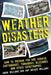 Weather Disasters: How to Prepare for and Survive Earthquakes, Tornadoes, Blizzards, and Other Catastrophes by Mark D. Williams