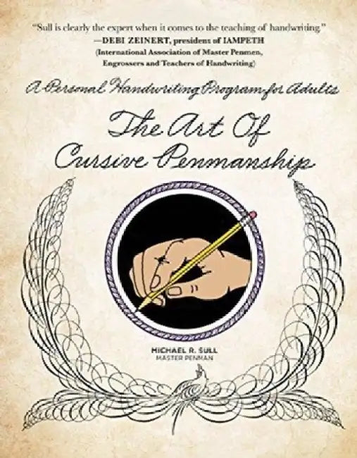 The Art of Cursive Penmanship: A Personal Handwriting Program for Adults by Michael R. Sull