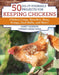 50 Do-It-Yourself Projects for Keeping Chickens: Chicken Coops, Brooders, Runs, Swings, Dust Baths, and More! by Janet Garman