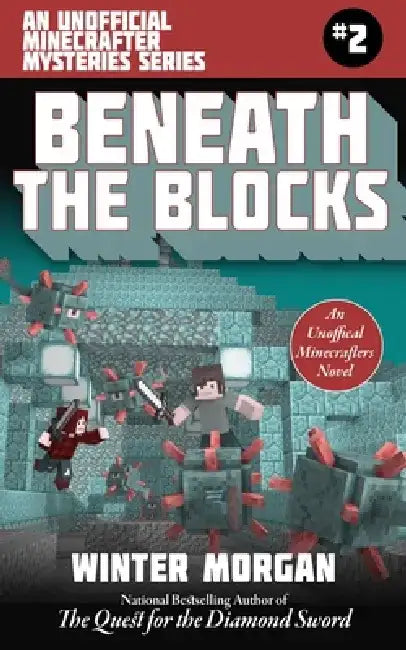 Beneath the Blocks: An Unofficial Minecrafters Mysteries Series, Book Two by Winter Morgan