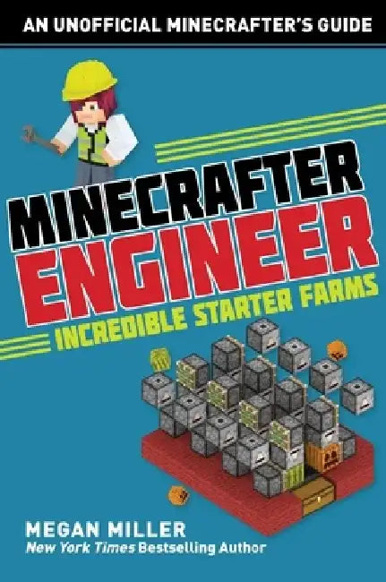 Minecrafter Engineer: Must-Have Starter Farms by Megan Miller