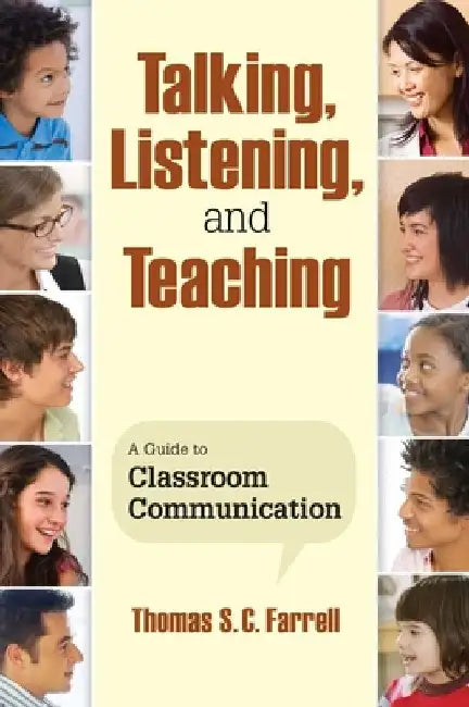 Talking, Listening, and Teaching: A Guide to Classroom Communication by Thomas S. C. Farrell