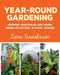 Year-Round Gardening: Growing Vegetables and Herbs, Inside or Outside, in Every Season by Lena Israelsson