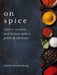 On Spice: Advice, Wisdom, and History with a Grain of Saltiness by Caitlin Penzeymoog