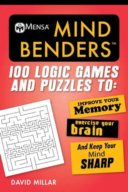 Mensa's(r) Super-Strength Mind Benders: 100 Logic Games, Sudoku, and Other Teasers to Exercise Your Mind by David Millar