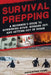 Survival Prepping: A Guide to Hunkering Down, Bugging Out, and Getting Out of Dodge by Jason Ryder Adams