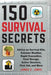 150 Survival Secrets: Everything You Need to Know to Get Through the Worst by James C. Jones