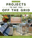 DIY Projects to Get You Off the Grid: Rain Barrels, Chicken Coops, Solar Panels, and More