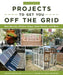 DIY Projects to Get You Off the Grid: Rain Barrels, Chicken Coops, Solar Panels, and More