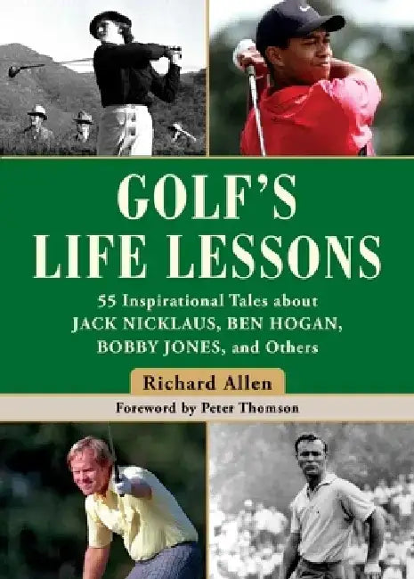 The Spirit of Golf and How It Applies to Life: Inspirational Tales from the World's Greatest Game