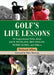 The Spirit of Golf and How It Applies to Life: Inspirational Tales from the World's Greatest Game
