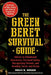 The Green Beret Survival Guide: Advice on Situational Awareness, Personal Safety, Recognizing Threats, and Avoiding Terror and Crime by Brian Morris