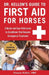 Dr. Kellon's Guide to First Aid for Horses: A Quick and Easy Reference to Conditions That Require Emergency Treatment by Eleanor Kellon