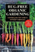 Bug-Free Organic Gardening: Controlling Pest Insects Without Chemicals by Anna Hess