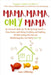 Mama, Mama, Only Mama: An Irreverent Guide for the Newly Single Parent--From Divorce and Dating to Cooking and Crafting, All While Raising th by Lara Lillibridge