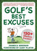 Golf's Best Excuses: 150 Hilarious Excuses Every Golf Player Should Know by Joshua Shifrin