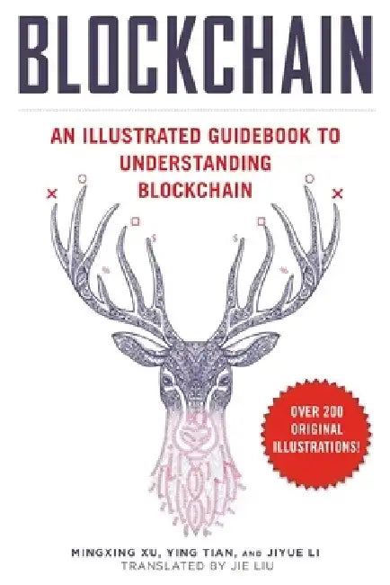 Blockchain: An Illustrated Guidebook to Understanding Blockchain by Xu Mingxing