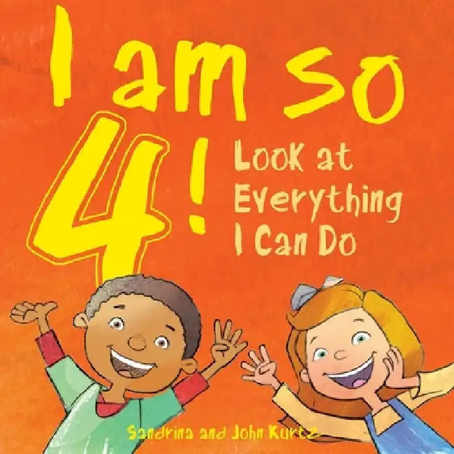I Am So 4!: Look at Everything I Can Do! by Sandrina Kurtz