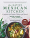 Native Mexican Cuisine: Cooking, Culture, Mezcal, and History by Rachel Glueck