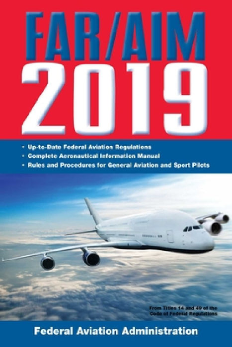 Far/Aim 2019: Up-To-Date FAA Regulations / Aeronautical Information Manual by Federal Aviation Administration (FAA)
