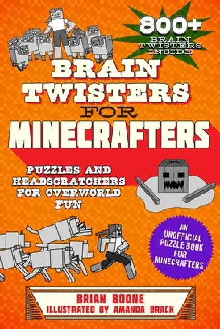 Brain Twisters for Minecrafters: Puzzles and Headscratchers for Overworld Fun by Brian Boone
