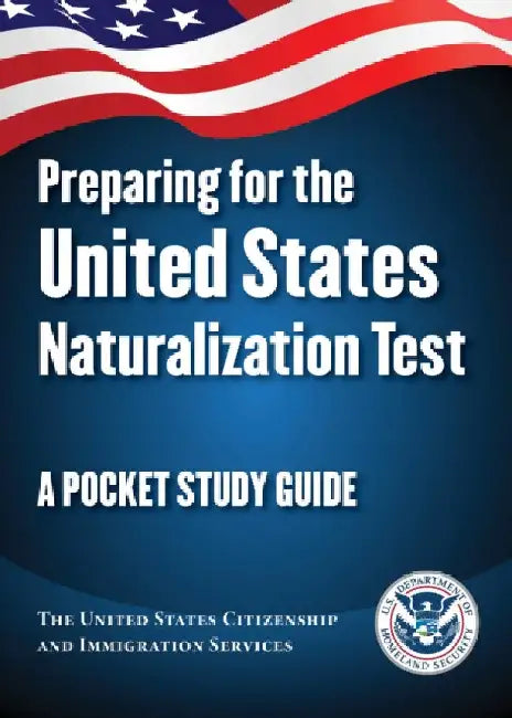 Preparing for the United States Naturalization Test: A Pocket Study Guide by The United States Citizenship and