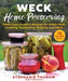 Weck Home Preserving: Made-From-Scratch Recipes for Water-Bath Canning, Fermenting, Pickling, and More by Stephanie Thurow