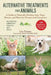 Alternative Treatments for Animals: A Guide to Naturally Healing Cats, Dogs, Horses, and More for Owners and Caregivers by Lisa Preston