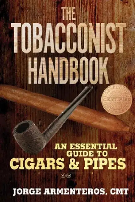 The Tobacconist Handbook: An Essential Guide to Cigars & Pipes by Jorge Armenteros
