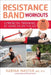 Resistance Band Workouts: 50 Exercises for Strength Training at Home or on the Go by Karina Inkster