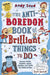 The Anti-Boredom Book of Brilliant Things to Do: Games, Crafts, Puzzles, Jokes, Riddles, and Trivia for Hours of Fun by Andy Seed, Scott Garrett