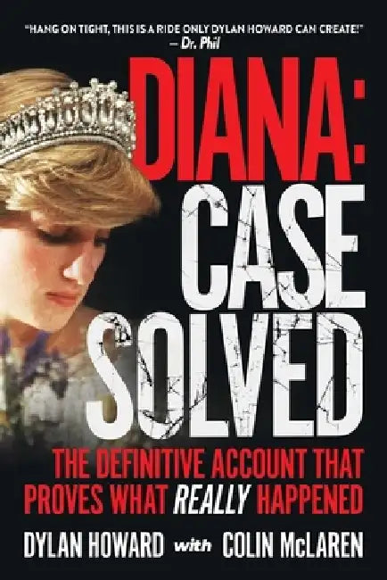 Diana: Case Solved: The Definitive Account That Proves What Really Happened by Dylan Howard
