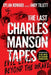 The Last Charles Manson Tapes: Evil Lives Beyond the Grave by Dylan Howard