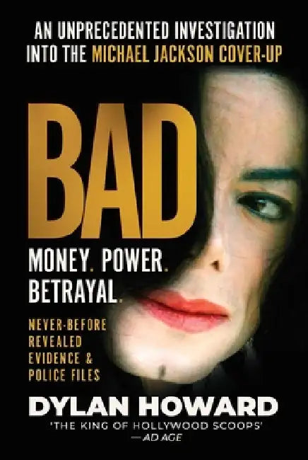 Bad: An Unprecedented Investigation Into the Michael Jackson Cover-Up by Dylan Howard