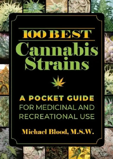 100 Best Cannabis Strains: A Pocket Guide for Medicinal and Recreational Use by Michael Blood