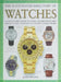 The Illustrated Directory of Watches: A Collector's Guide to Over 1100 Wristwatches, from Classic Designs to Luxury Fashionware by Wilson, James
