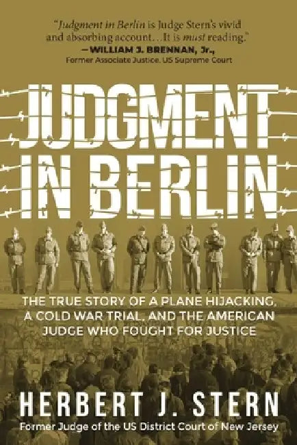 Judgment in Berlin: The True Story of a Plane Hijacking, a Cold War Trial, and the American Judge Who Fought for Justice by Herbert J. Stern