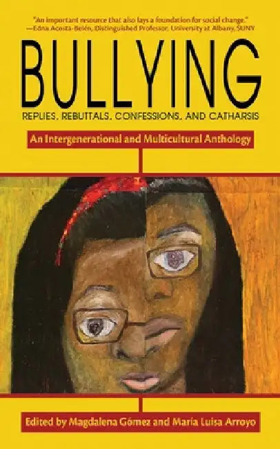 Bullying: Replies, Rebuttals, Confessions, and Catharsis by María Luisa Arroyo