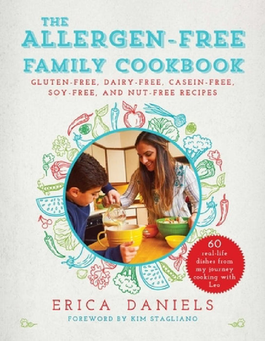 Allergen-Free Family Cookbook: Gluten-Free, Dairy-Free, Casein-Free, Soy-Free, and Nut-Free Recipes by Erica Daniels