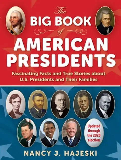 The Big Book of American President Trivia: From George Washington to Donald J. Trump by Nancy J. Hajeski