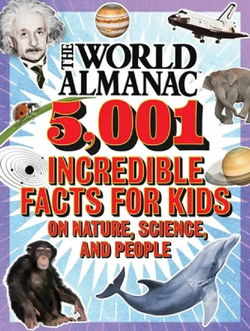 The World Almanac: 5,001 Incredible Facts for Kids on Nature, Science, and People by Nicole Frail