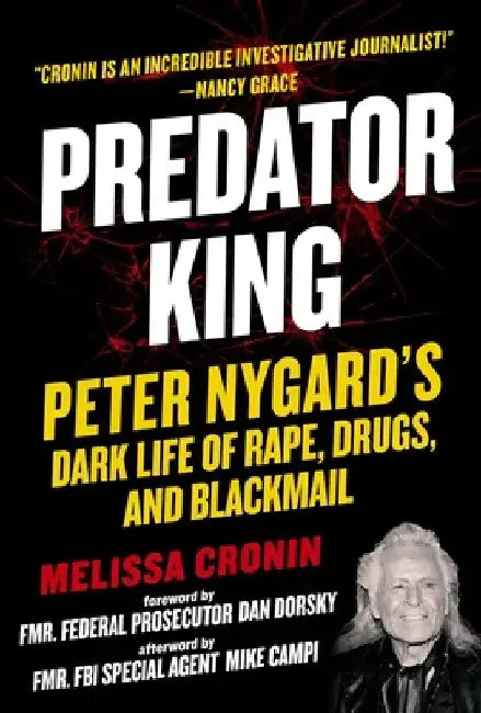 Predator King: Peter Nygard's Dark Life of Rape, Drugs, and Blackmail by Melissa Cronin