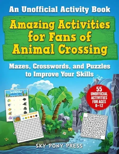 Amazing Activities for Animal Crossing Fans: An Unofficial Activity Book--Mazes, Crosswords, and Puzzles to Improve Your Skills by Jen Funk Weber