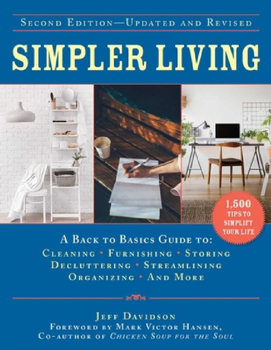Simpler Living, Second Edition--Revised and Updated: A Back to Basics Guide to Cleaning, Furnishing, Storing, Decluttering, Streamlining, Organizing, by Jeff Davidson